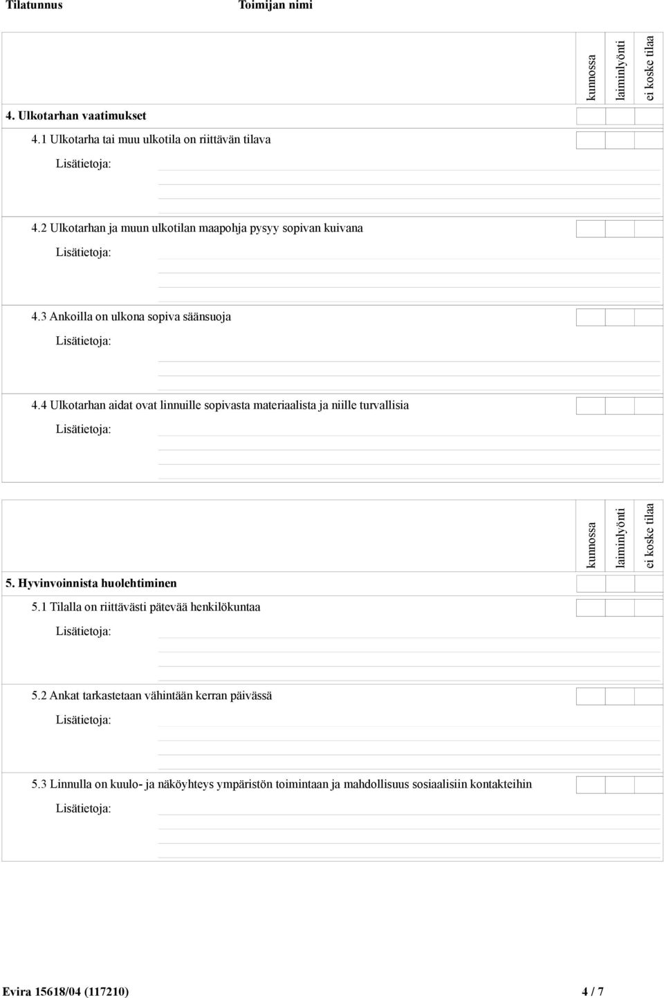 4 Ulkotarhan aidat ovat linnuille sopivasta materiaalista ja niille turvallisia 5. Hyvinvoinnista huolehtiminen 5.