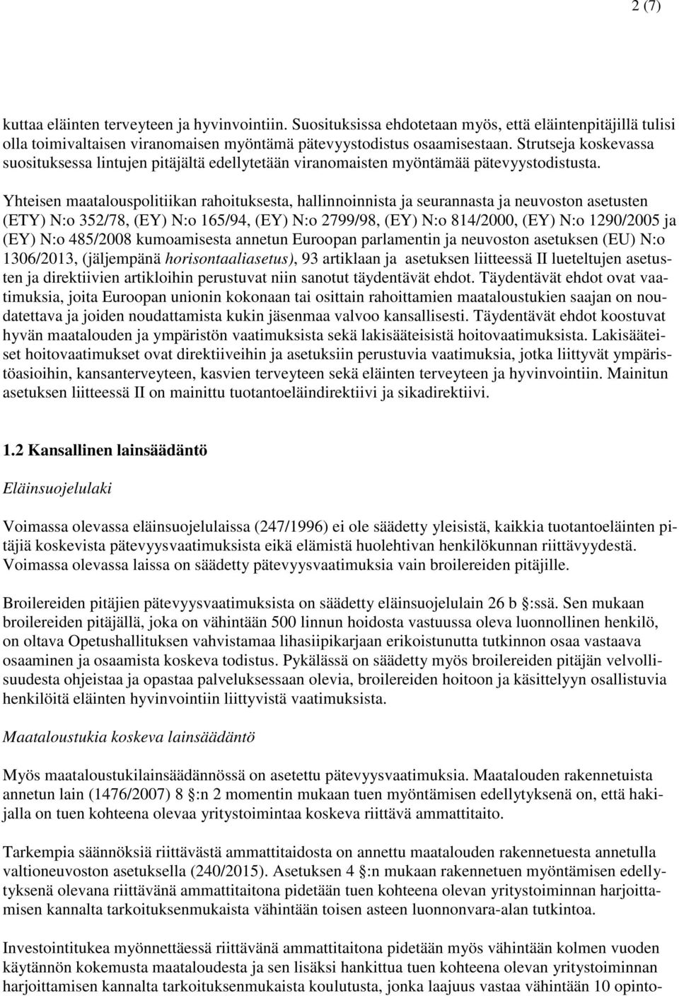 Yhteisen maatalouspolitiikan rahoituksesta, hallinnoinnista ja seurannasta ja neuvoston asetusten (ETY) N:o 352/78, (EY) N:o 165/94, (EY) N:o 2799/98, (EY) N:o 814/2000, (EY) N:o 1290/2005 ja (EY)