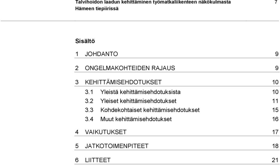 1 Yleistä kehittämisehdotuksista 10 3.2 Yleiset kehittämisehdotukset 11 3.