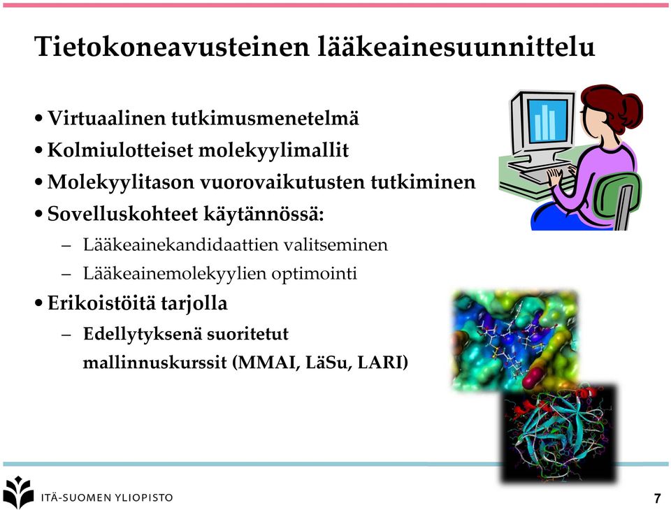 Sovelluskohteet käytännössä: Lääkeainekandidaattien valitseminen