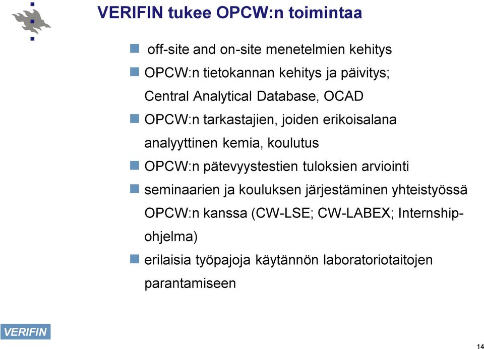 OPCW:n pätevyystestien tuloksien arviointi seminaarien ja kouluksen järjestäminen yhteistyössä OPCW:n