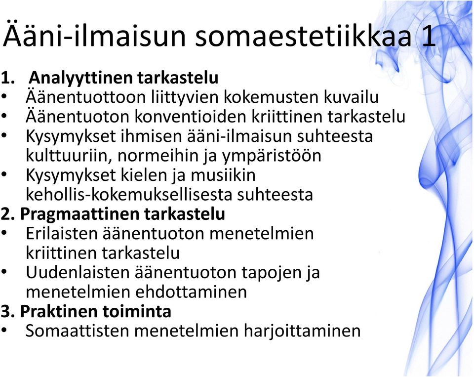 ihmisen ääni-ilmaisun suhteesta kulttuuriin, normeihin ja ympäristöön Kysymykset kielen ja musiikin kehollis-kokemuksellisesta