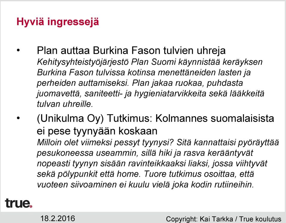 (Unikulma Oy) Tutkimus: Kolmannes suomalaisista ei pese tyynyään koskaan Milloin olet viimeksi pessyt tyynysi?