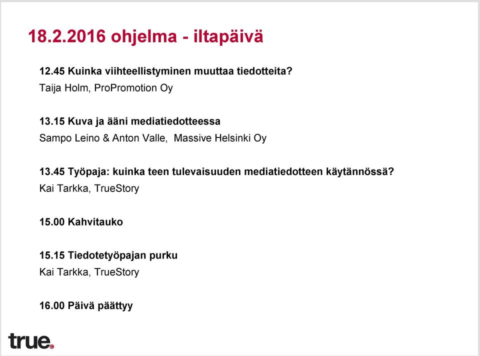 15 Kuva ja ääni mediatiedotteessa Sampo Leino & Anton Valle, Massive Helsinki Oy 13.