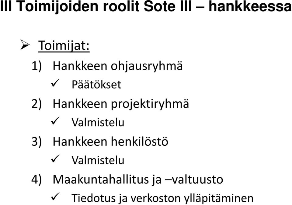 Valmistelu 3) Hankkeen henkilöstö Valmistelu 4)