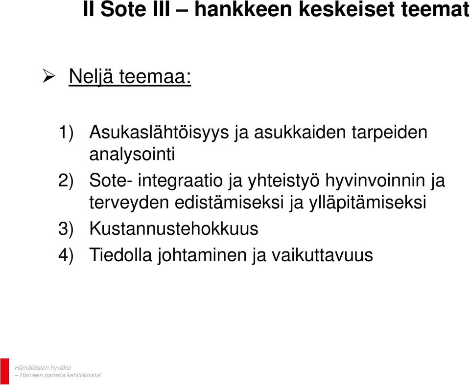 hyvinvoinnin ja terveyden edistämiseksi ja ylläpitämiseksi 3)