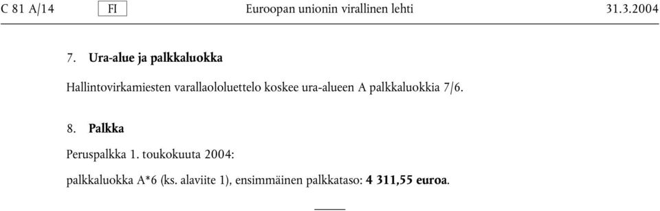 koskee ura-alueen A palkkaluokkia 7/6. 8. Palkka Peruspalkka 1.