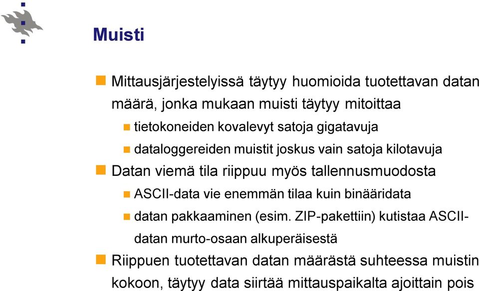 tallennusmuodosta ASCII-data vie enemmän tilaa kuin binääridata datan pakkaaminen (esim.