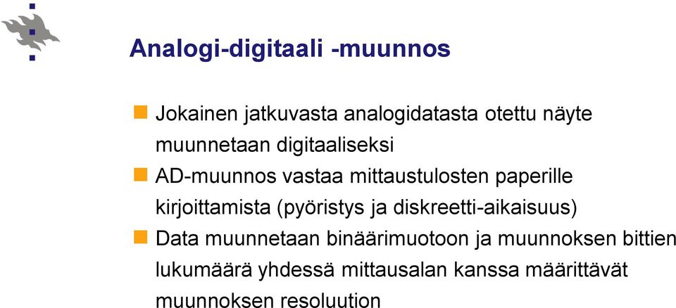 kirjoittamista (pyöristys ja diskreetti-aikaisuus) Data muunnetaan