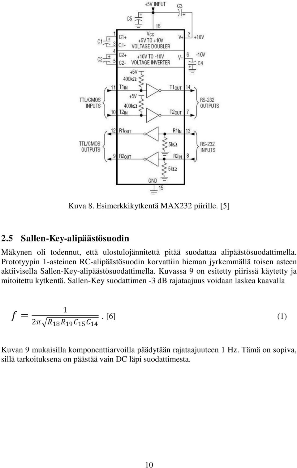 Prototyypin 1-asteinen RC-alipäästösuodin korvattiin hieman jyrkemmällä toisen asteen aktiivisella Sallen-Key-alipäästösuodattimella.