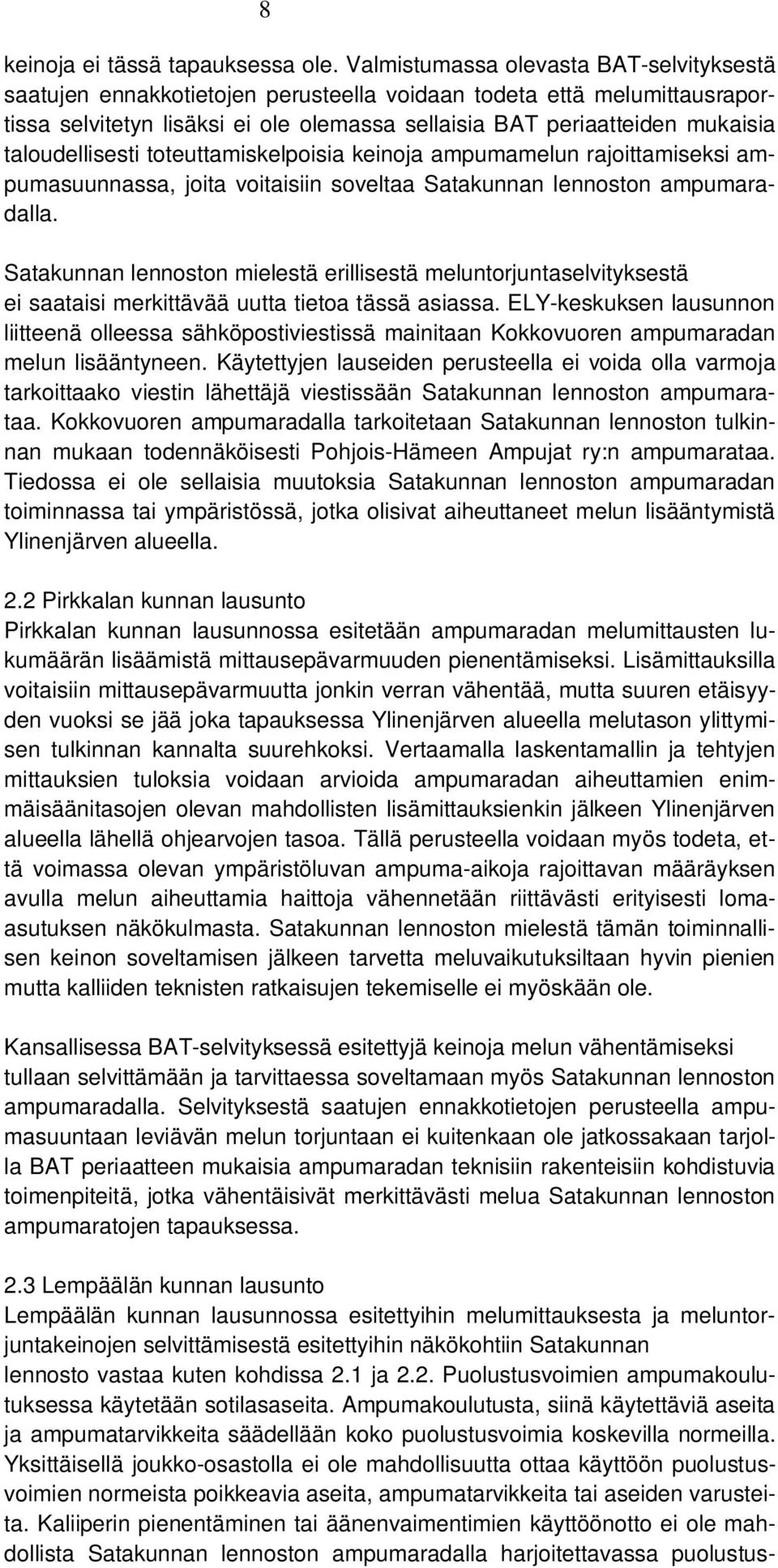 taloudellisesti toteuttamiskelpoisia keinoja ampumamelun rajoittamiseksi ampumasuunnassa, joita voitaisiin soveltaa Satakunnan lennoston ampumaradalla.