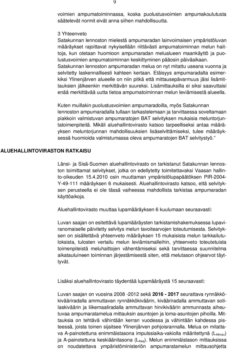 melualueen maankäyttö ja puolustusvoimien ampumatoiminnan keskittyminen pääosin päiväaikaan.