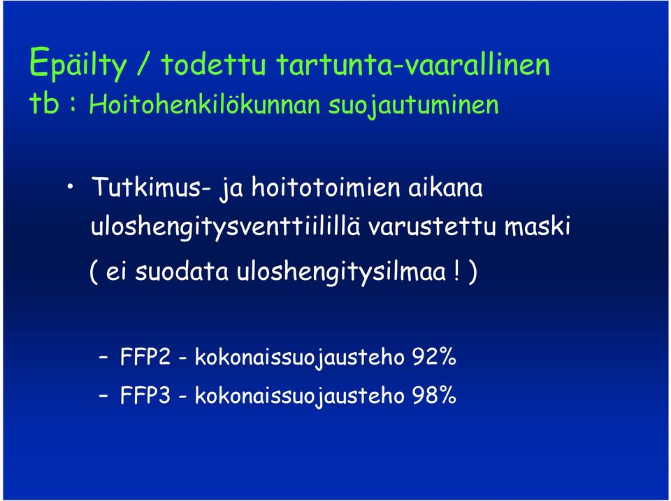 aikana uloshengitysventtiilillä varustettu maski ( ei suodata