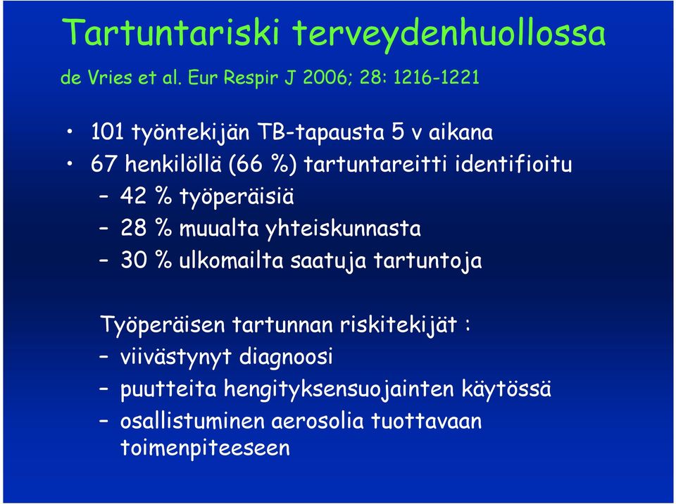 tartuntareitti identifioitu 42 % työperäisiä 28 % muualta yhteiskunnasta 30 % ulkomailta saatuja