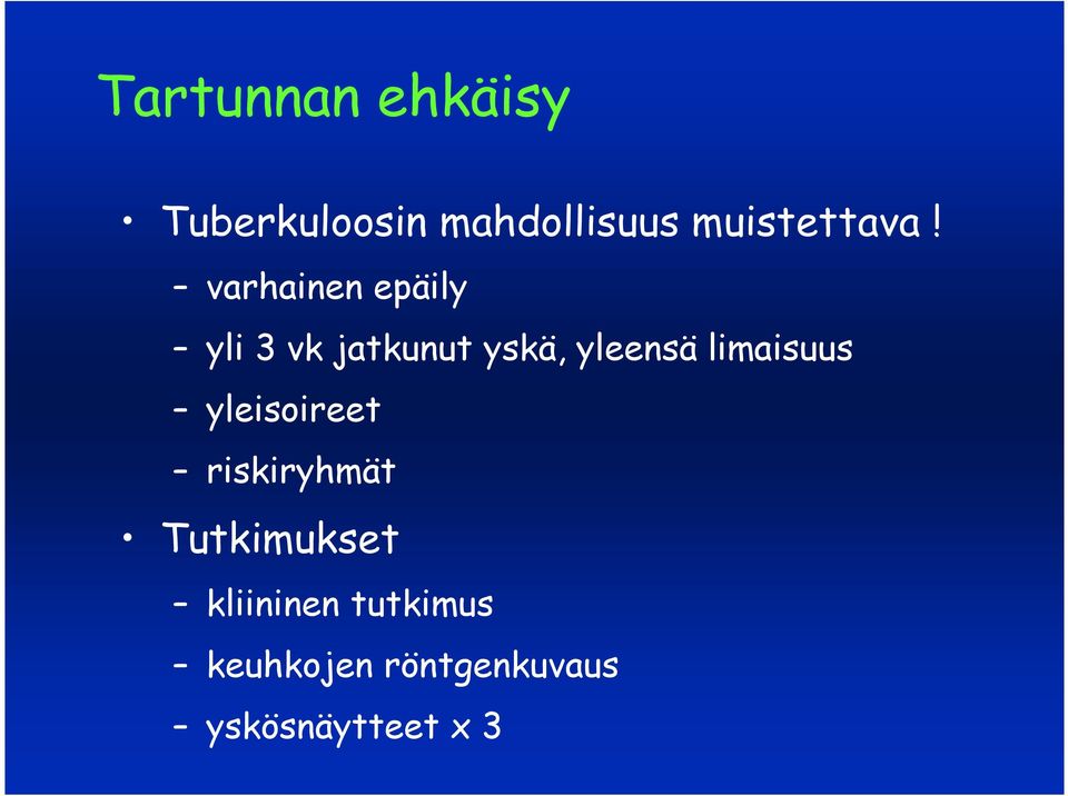 varhainen epäily yli 3 vk jatkunut yskä, yleensä