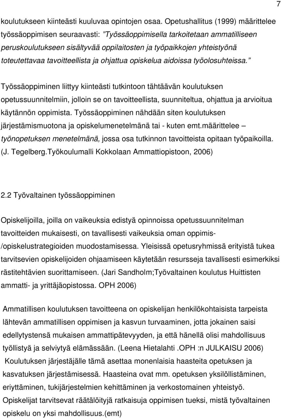 tavoitteellista ja ohjattua opiskelua aidoissa työolosuhteissa.