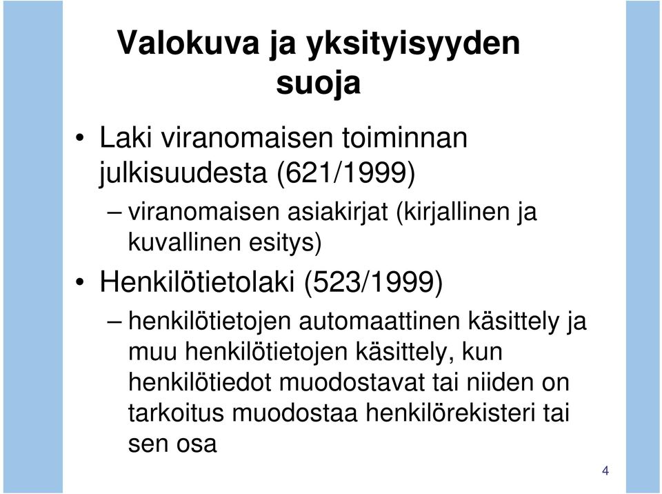 (523/1999) henkilötietojen automaattinen käsittely ja muu henkilötietojen käsittely,