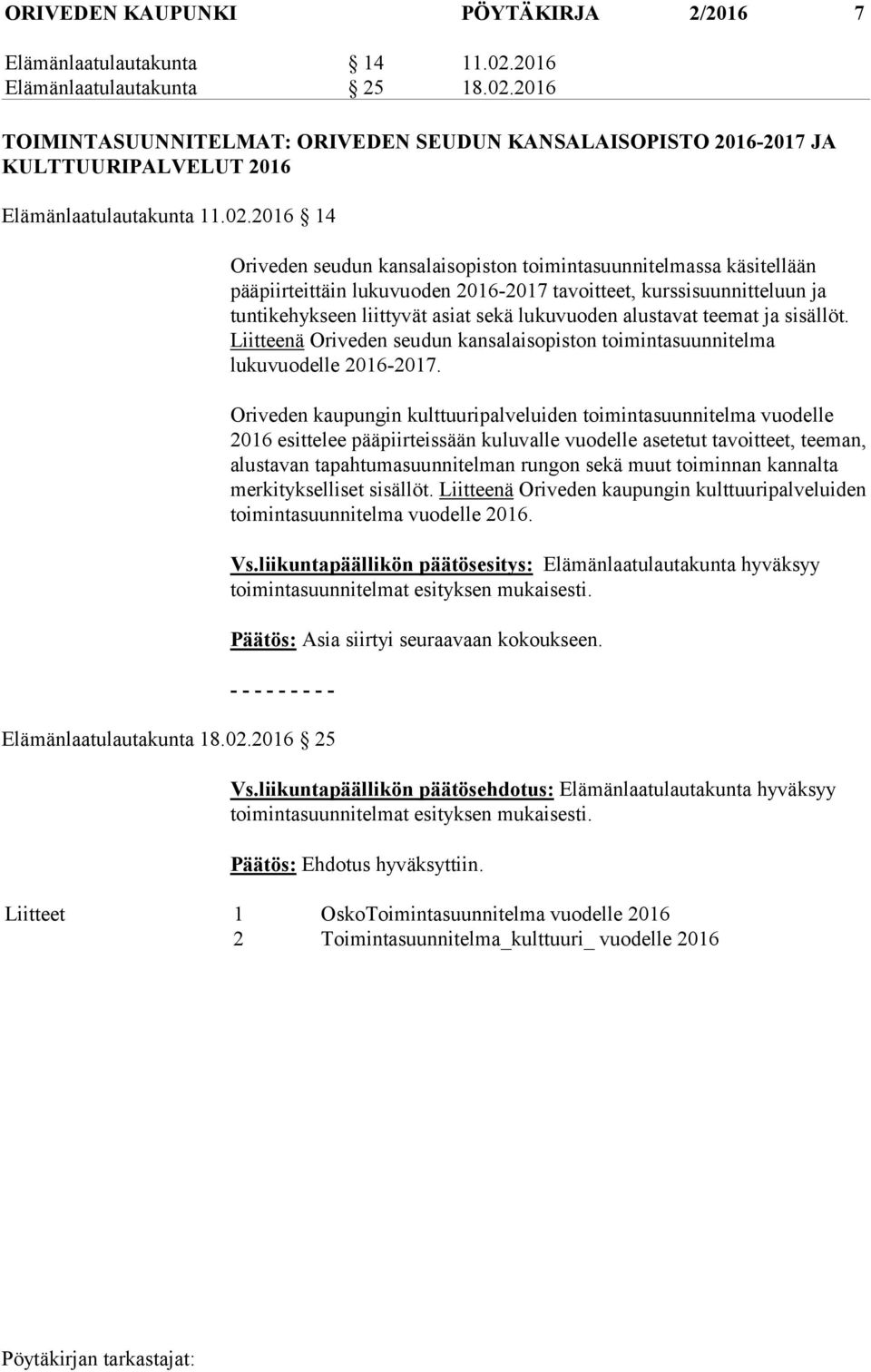 alustavat teemat ja sisällöt. Liitteenä Oriveden seudun kansalaisopiston toimintasuunnitelma lukuvuodelle 2016-2017.