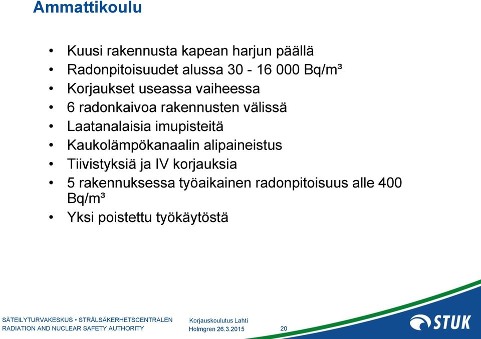 imupisteitä Kaukolämpökanaalin alipaineistus Tiivistyksiä ja IV korjauksia 5