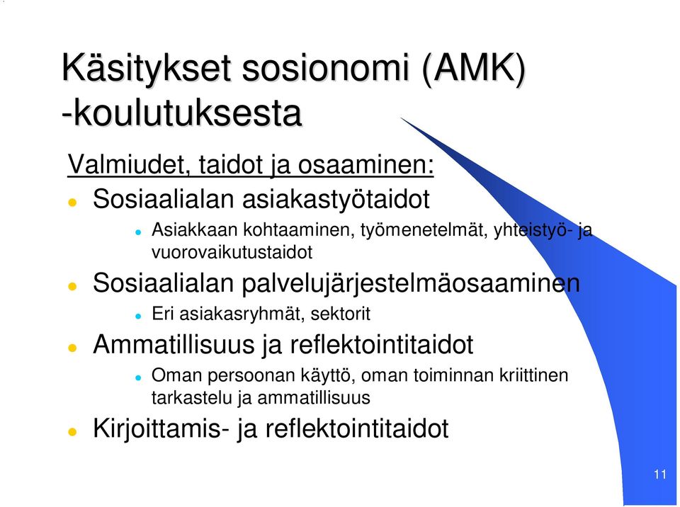 Sosiaalialan palvelujärjestelmäosaaminen Eri asiakasryhmät, sektorit Ammatillisuus ja