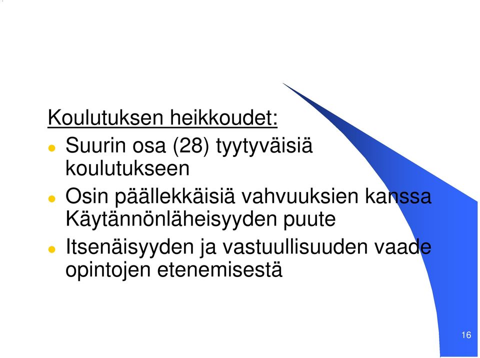 vahvuuksien kanssa Käytännönläheisyyden puute