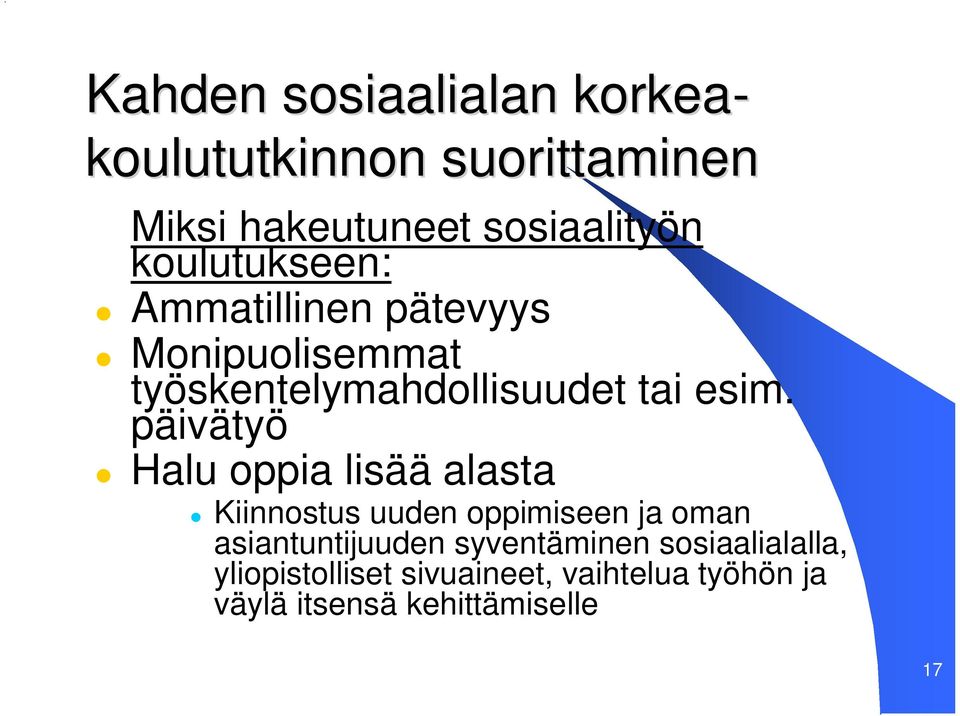 päivätyö Halu oppia lisää alasta Kiinnostus uuden oppimiseen ja oman asiantuntijuuden