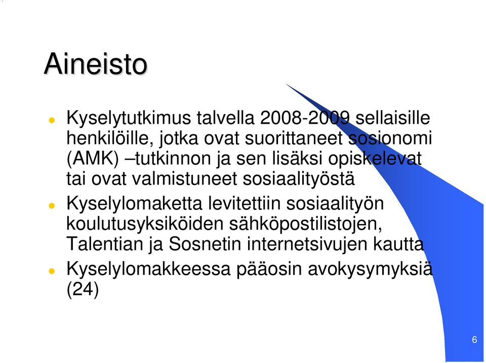 sosiaalityöstä Kyselylomaketta levitettiin sosiaalityön koulutusyksiköiden