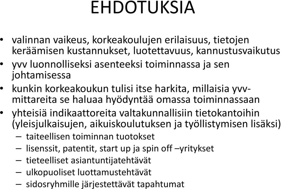 yhteisiä indikaattoreita valtakunnallisiin tietokantoihin (yleisjulkaisujen, aikuiskoulutuksen ja työllistymisen lisäksi) taiteellisen toiminnan