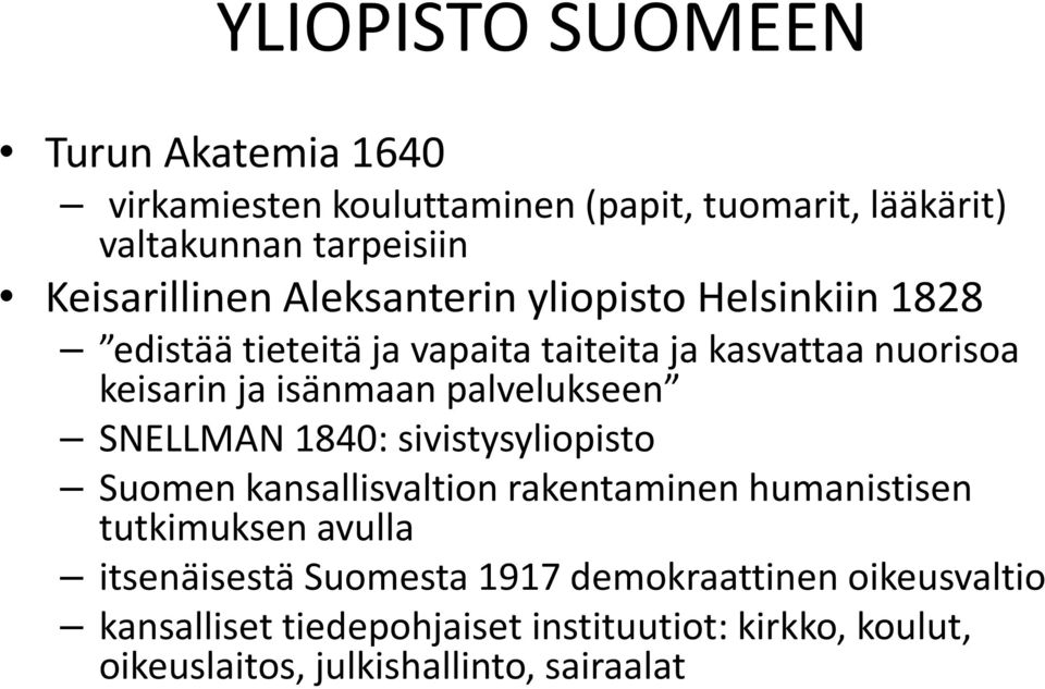 isänmaan palvelukseen SNELLMAN 1840: sivistysyliopisto Suomen kansallisvaltion rakentaminen humanistisen tutkimuksen avulla