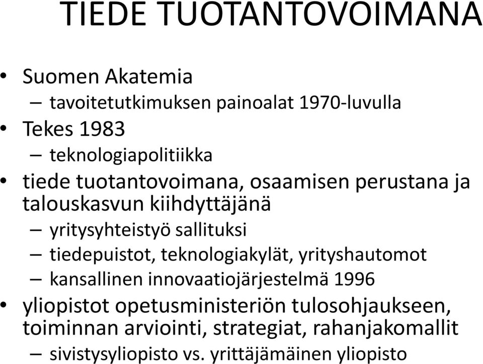 sallituksi tiedepuistot, teknologiakylät, yrityshautomot kansallinen innovaatiojärjestelmä 1996 yliopistot