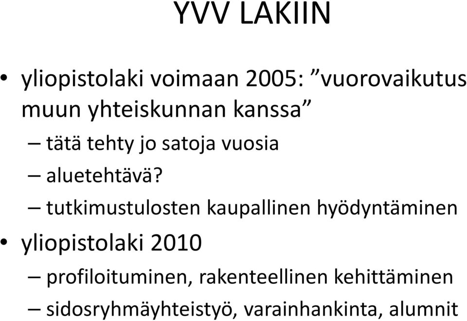 tutkimustulosten kaupallinen hyödyntäminen yliopistolaki 2010