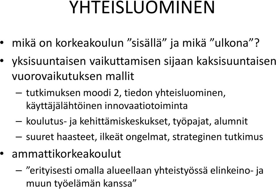 yhteisluominen, käyttäjälähtöinen innovaatiotoiminta koulutus- ja kehittämiskeskukset, työpajat, alumnit