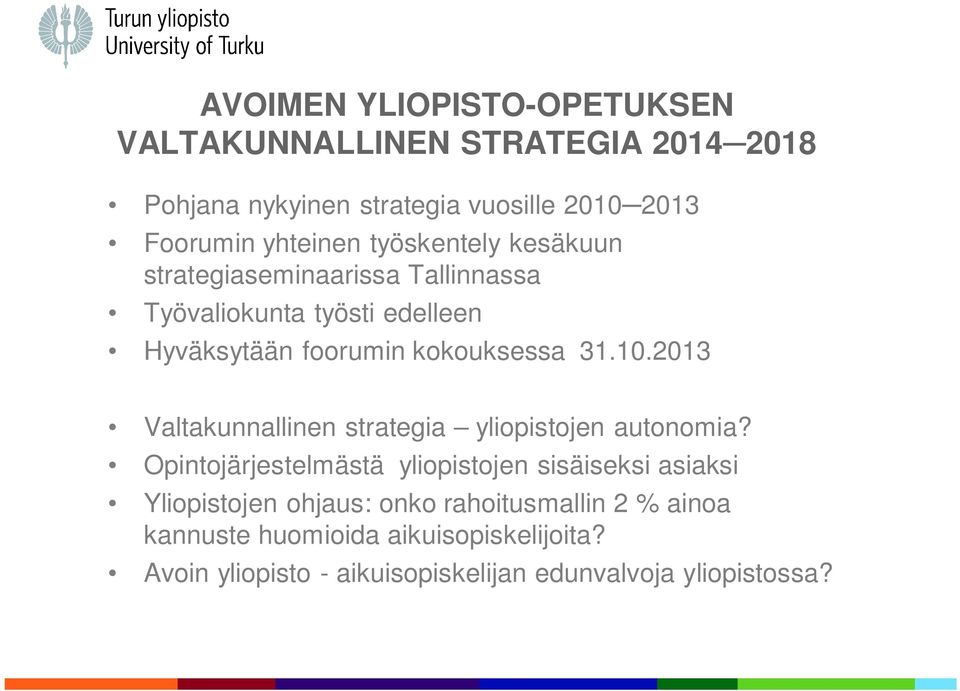 2013 Valtakunnallinen strategia yliopistojen autonomia?