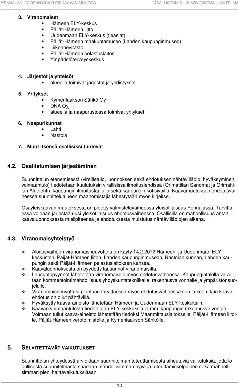 Naapurikunnat Lahti Nastola 7. Muut itsensä osallisiksi tuntevat 4.2.
