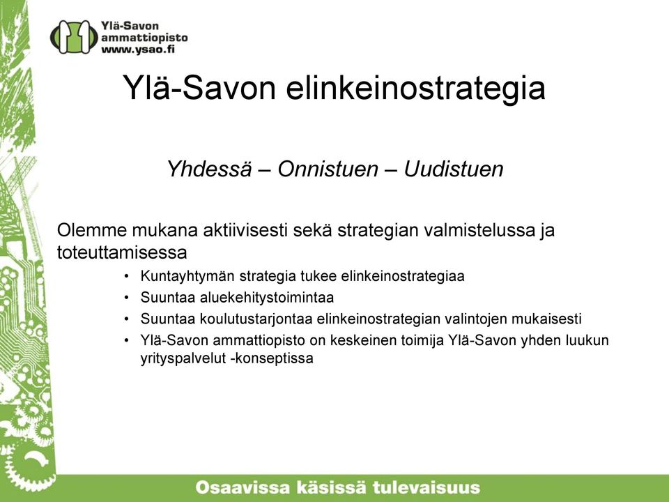 Suuntaa aluekehitystoimintaa Suuntaa koulutustarjontaa elinkeinostrategian valintojen