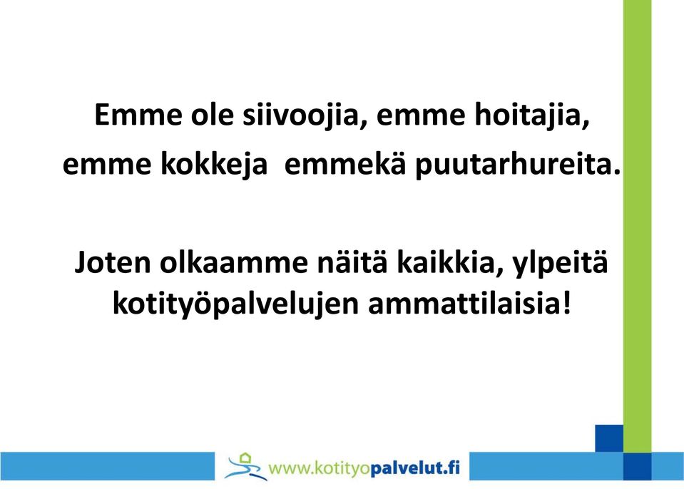 Joten olkaamme näitä kaikkia,