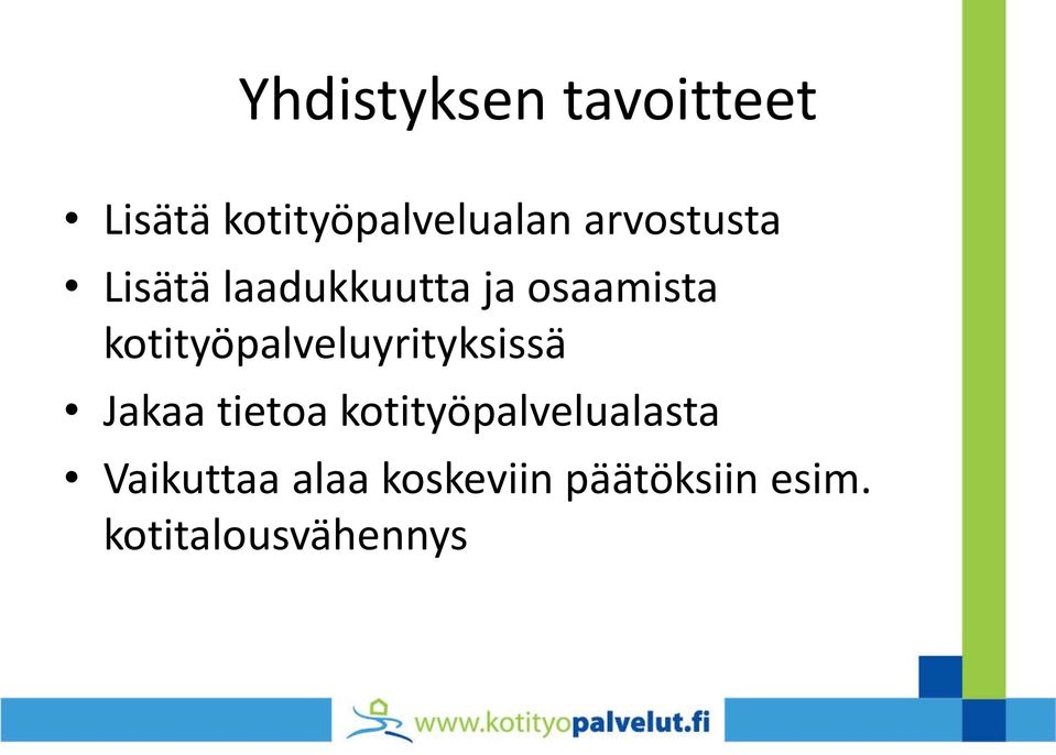 kotityöpalveluyrityksissä Jakaa tietoa