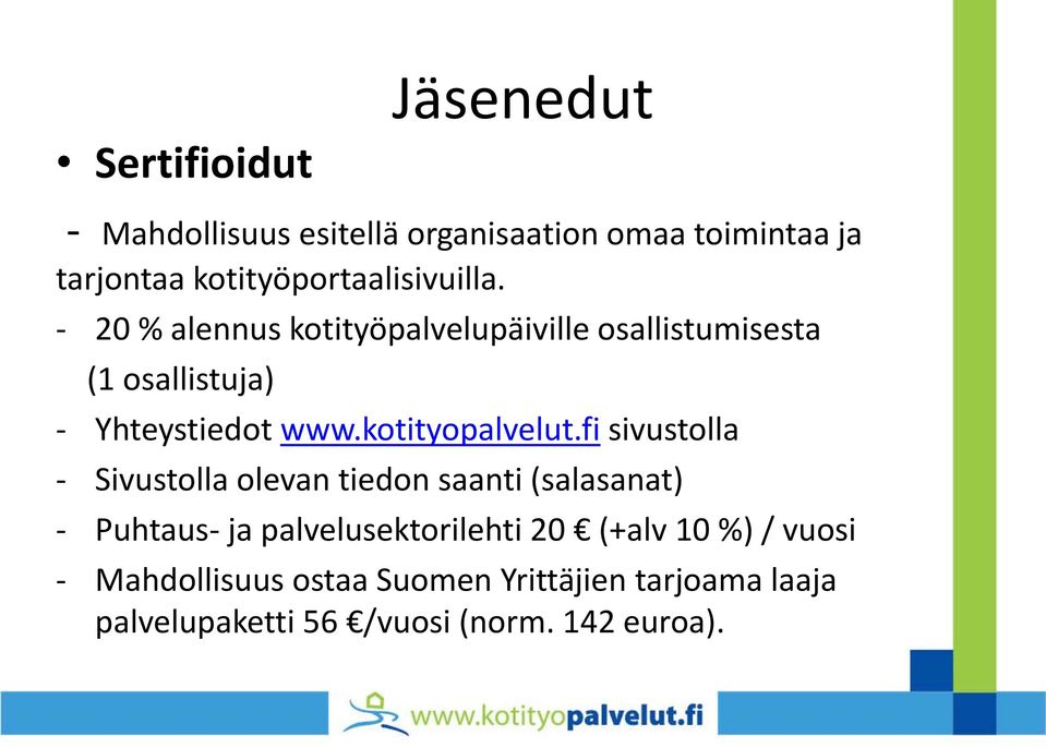 - 20 % alennus kotityöpalvelupäiville osallistumisesta (1 osallistuja) - Yhteystiedot www.kotityopalvelut.