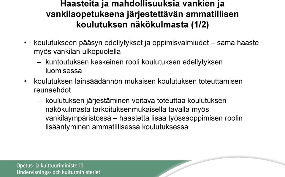 koulutuksen lainsäädännön mukaisen koulutuksen toteuttamisen reunaehdot koulutuksen järjestäminen voitava toteuttaa koulutuksen