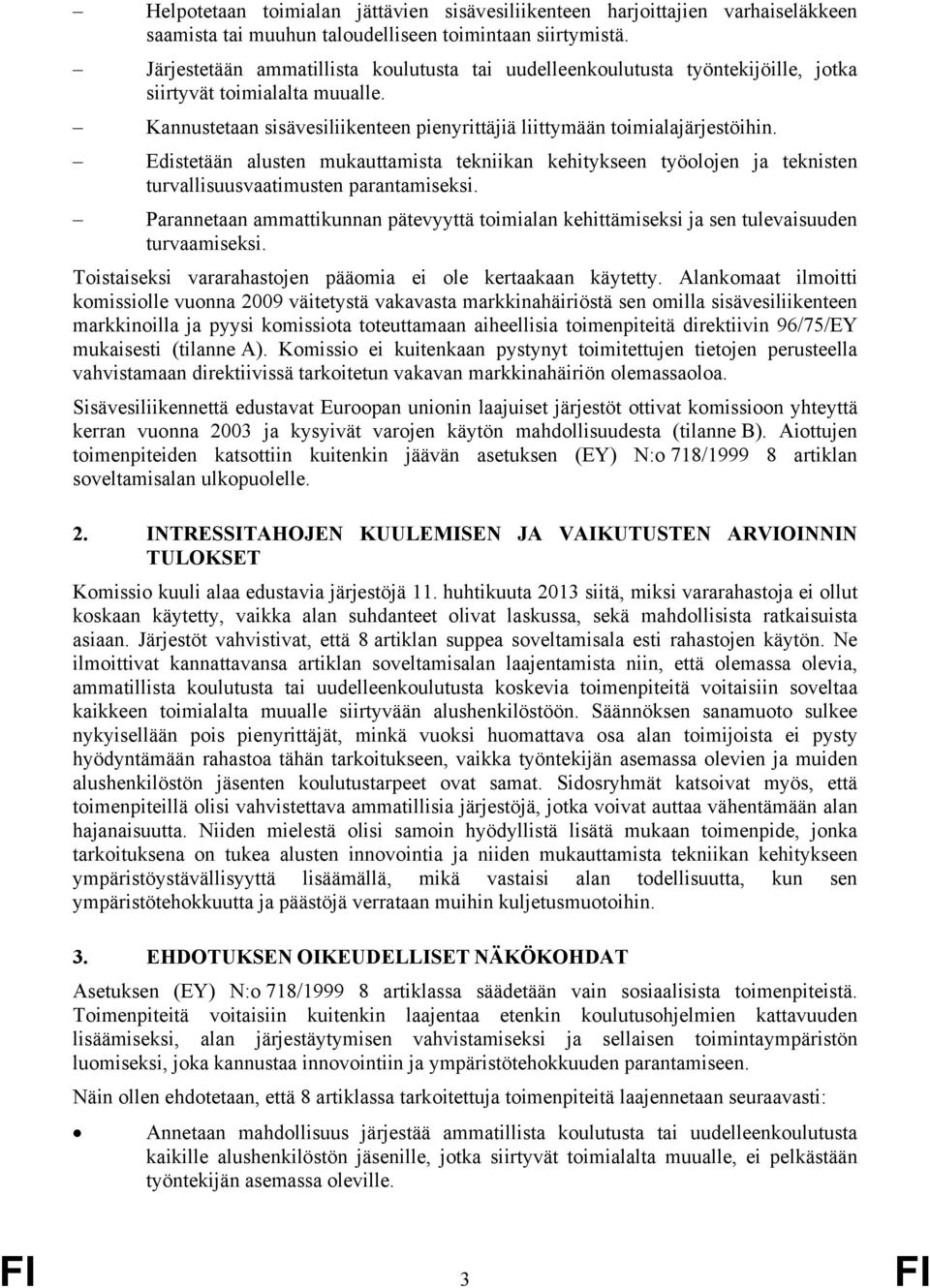 Edistetään alusten mukauttamista tekniikan kehitykseen työolojen ja teknisten turvallisuusvaatimusten parantamiseksi.