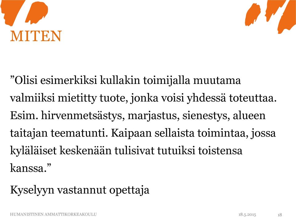 hirvenmetsästys, marjastus, sienestys, alueen taitajan teematunti.