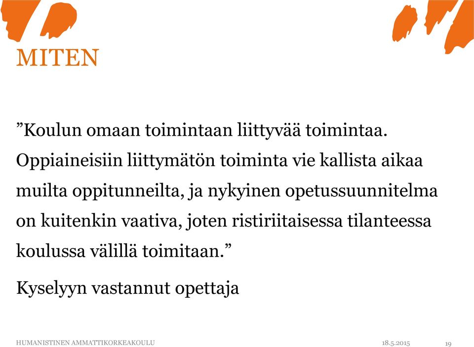 ja nykyinen opetussuunnitelma on kuitenkin vaativa, joten ristiriitaisessa