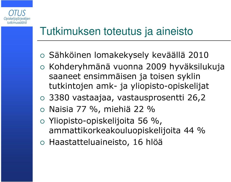 yliopisto-opiskelijat 3380 vastaajaa, vastausprosentti 26,2 Naisia 77 %, miehiä 22 %