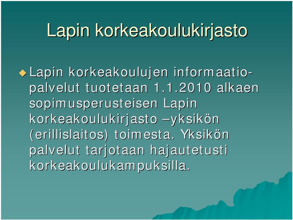 1.2010 alkaen sopimusperusteisen Lapin korkeakoulukirjasto