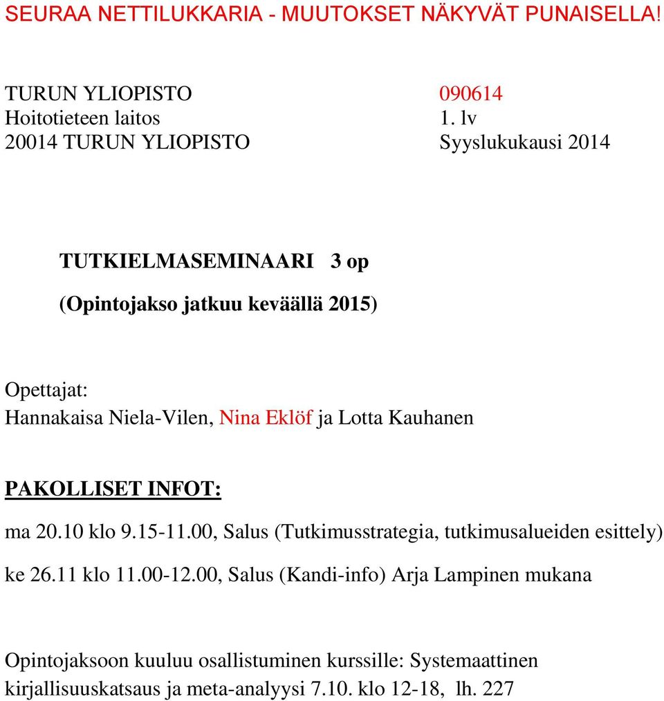 00, Salus (Tutkimusstrategia, tutkimusalueiden esittely) ke 26.11 klo 11.00-12.