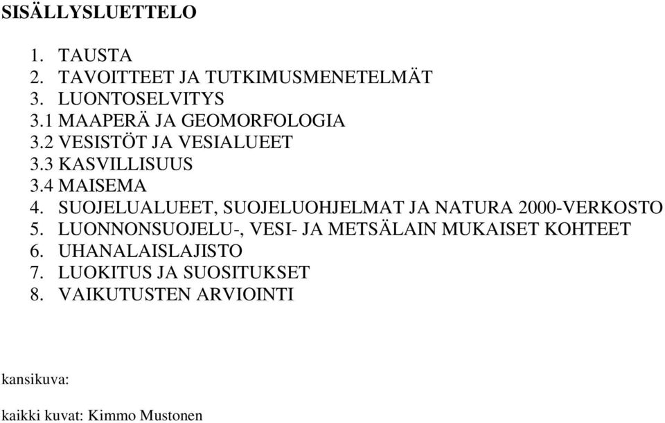 SUOJELUALUEET, SUOJELUOHJELMAT JA NATURA 2000-VERKOSTO 5.