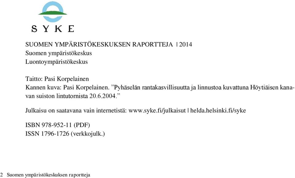 Pyhäselän rantakasvillisuutta ja linnustoa kuvattuna Höytiäisen kanavan suiston lintutornista 20.6.2004.