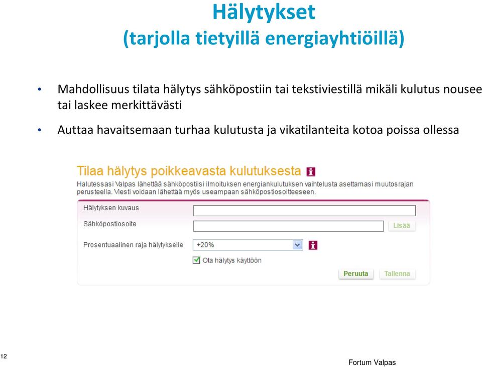 nousee tai laskee merkittävästi Auttaa havaitsemaan turhaa