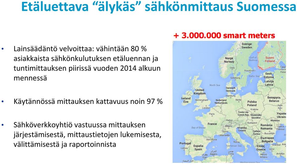 alkuun mennessä Käytännössä mittauksen kattavuus noin 97 % Sähköverkkoyhtiö