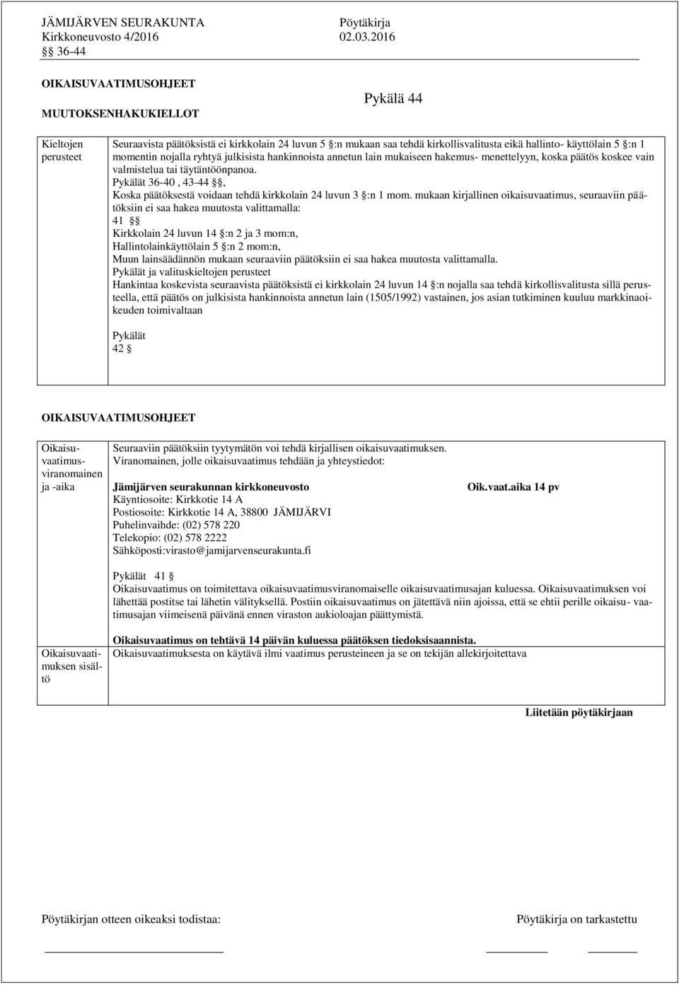 Pykälät 36-40, 43-44, Koska päätöksestä voidaan tehdä kirkkolain 24 luvun 3 :n 1 mom.